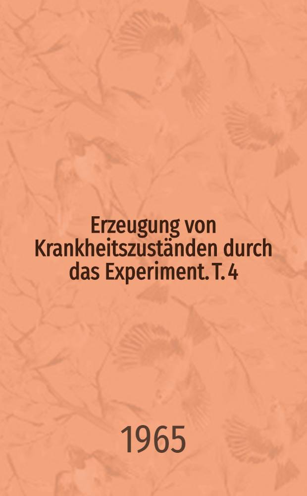 Erzeugung von Krankheitszuständen durch das Experiment. T. 4 : Niere, Nierenbecken, Blase