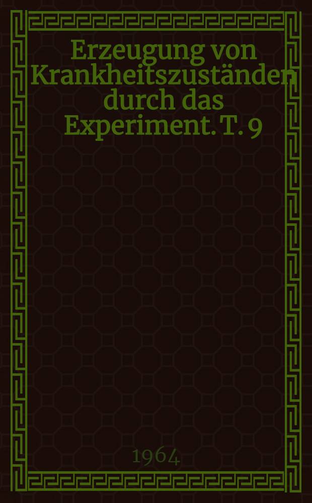 Erzeugung von Krankheitszuständen durch das Experiment. T. 9 : Infektionen