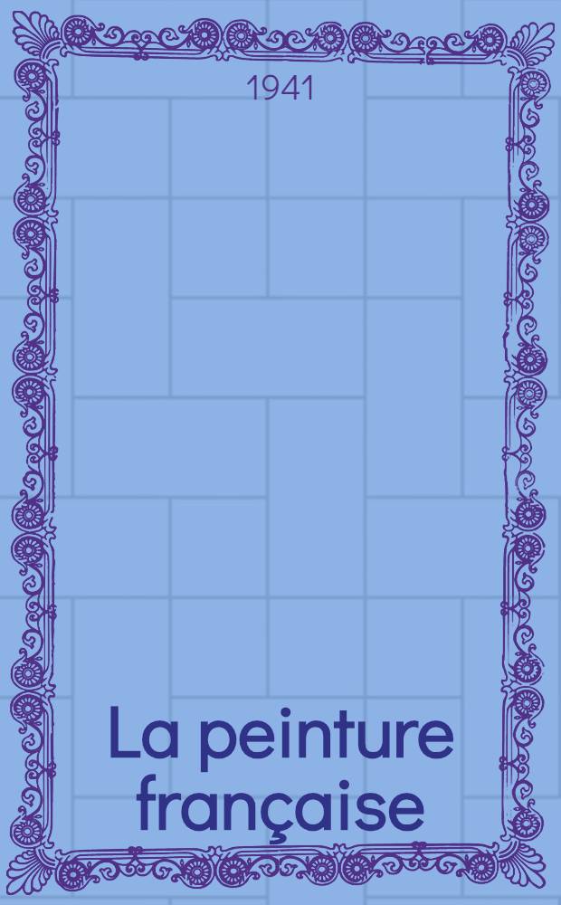 La peinture française : XIX-siècle. [T. 1] : De David à Géricault