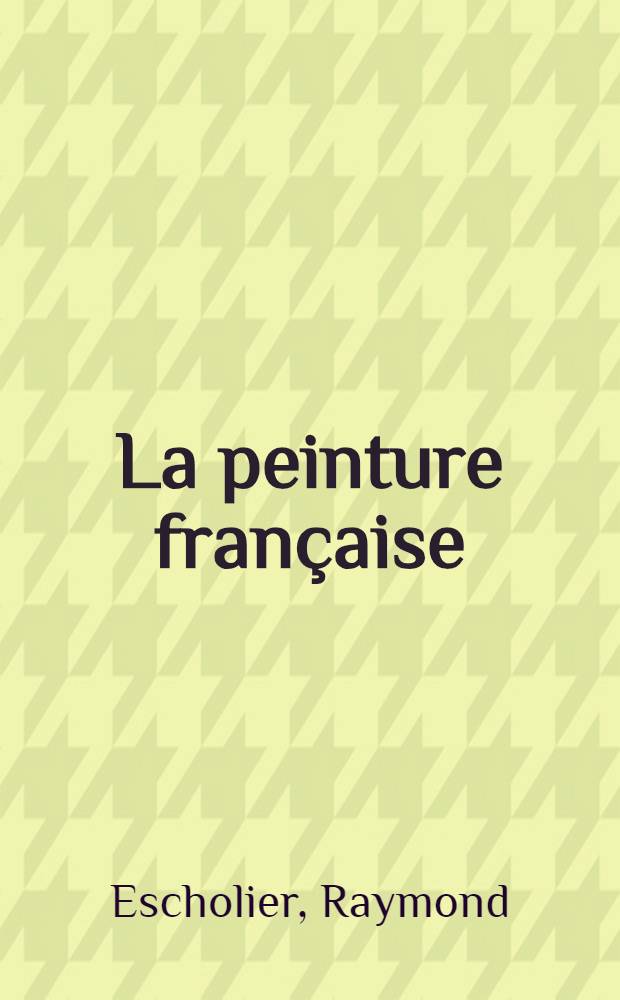 La peinture française : XXe siècle