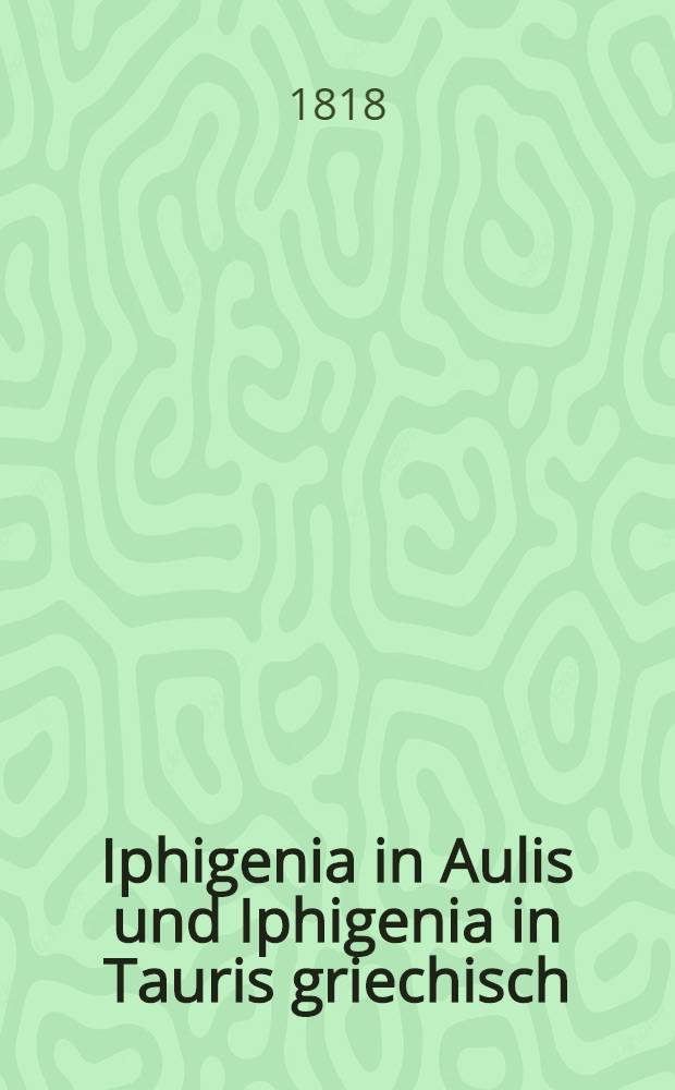 Iphigenia in Aulis und Iphigenia in Tauris griechisch