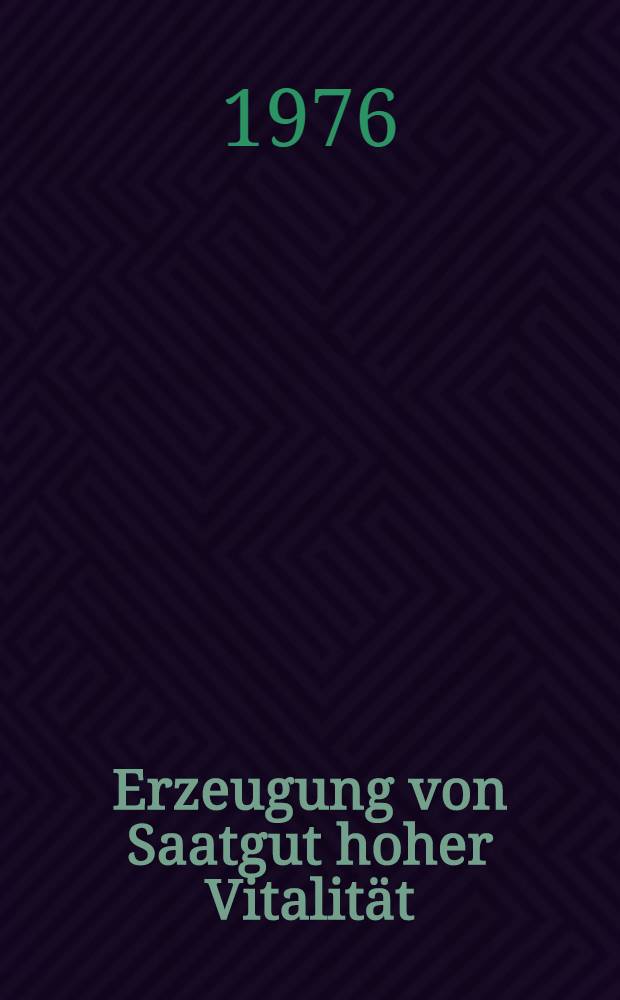 Erzeugung von Saatgut hoher Vitalität : [Materialien zum Saatgutsymposium, Halle, 1976]. T. 2