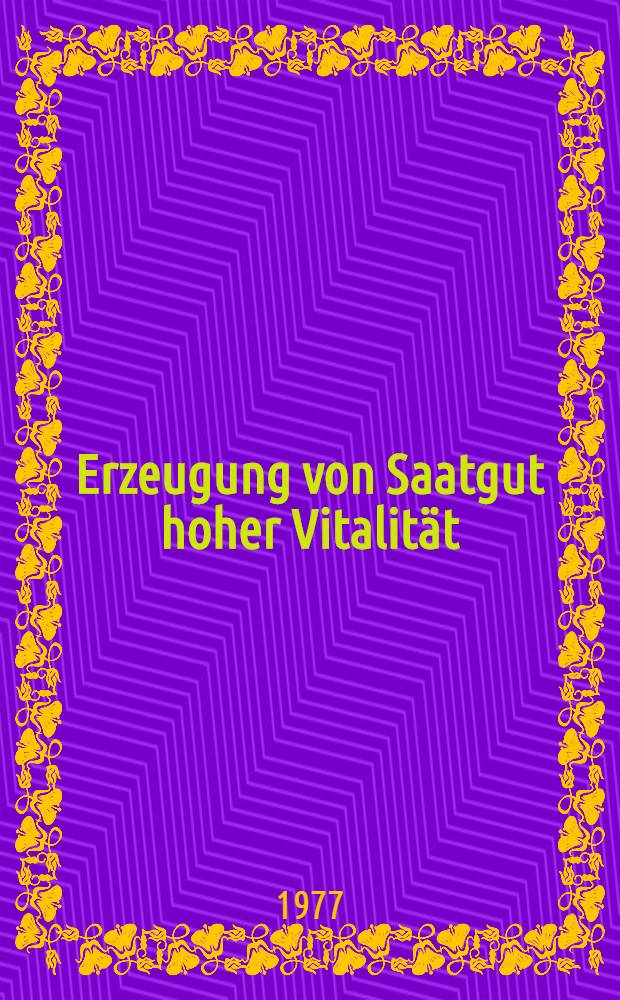 Erzeugung von Saatgut hoher Vitalität : [Materialien zum Saatgutsymposium, Halle, 1976]. T. 4