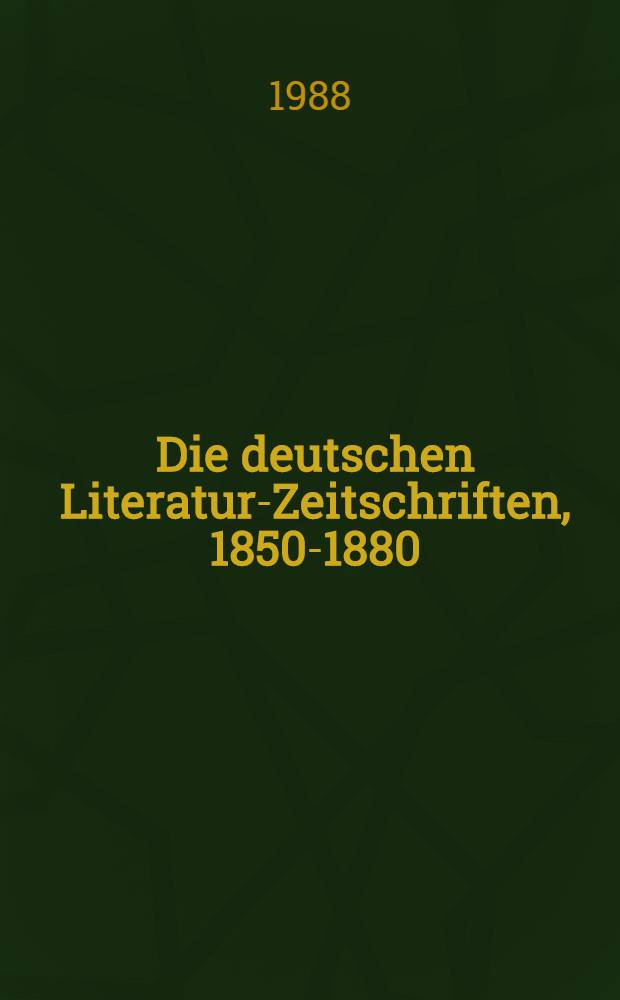 Die deutschen Literatur-Zeitschriften, 1850-1880 : Bibliographien, Programme. Bd. 1 : A - D / 001-0624