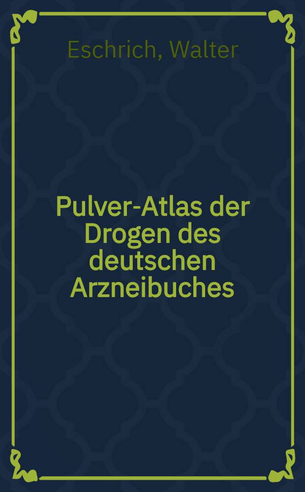 Pulver-Atlas der Drogen des deutschen Arzneibuches