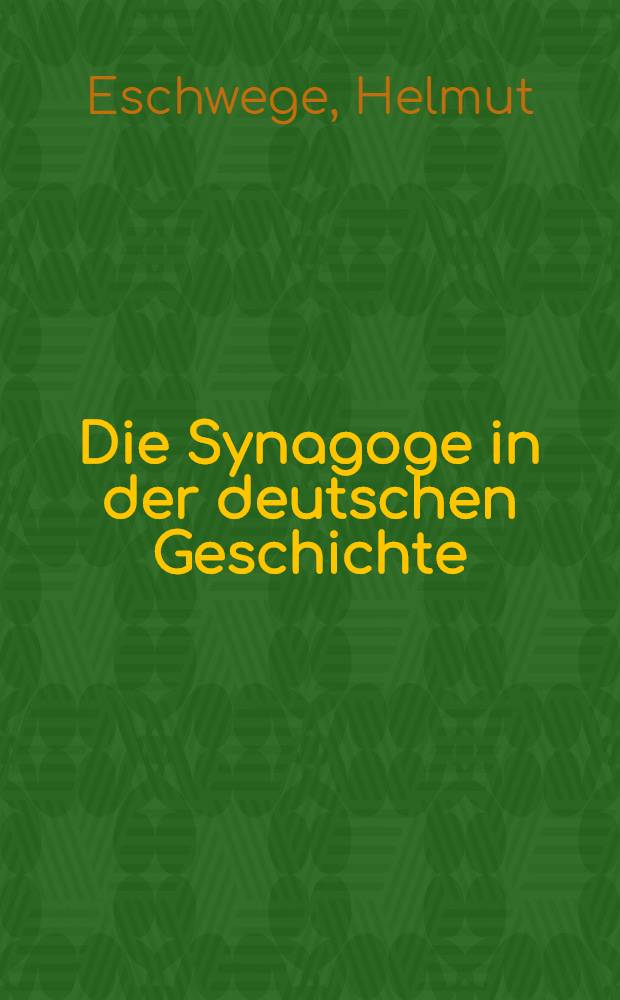 Die Synagoge in der deutschen Geschichte : Eine Dokumentation
