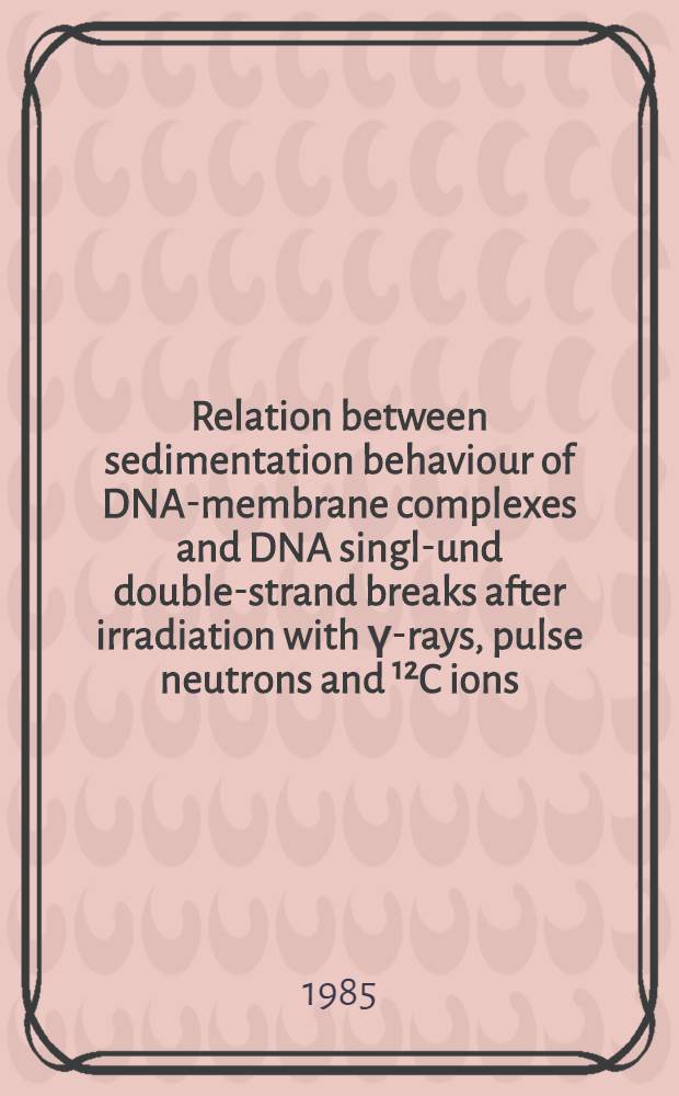 Relation between sedimentation behaviour of DNA-membrane complexes and DNA single- und double-strand breaks after irradiation with γ-rays, pulse neutrons and ¹²C ions