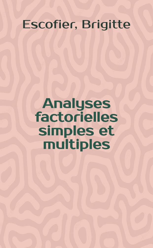 Analyses factorielles simples et multiples : Objectifs, méthodes et interprétation