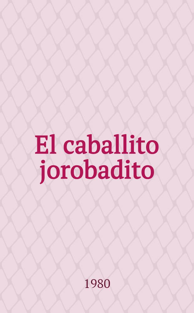 El caballito jorobadito : Cuento popular ruso en tres partes