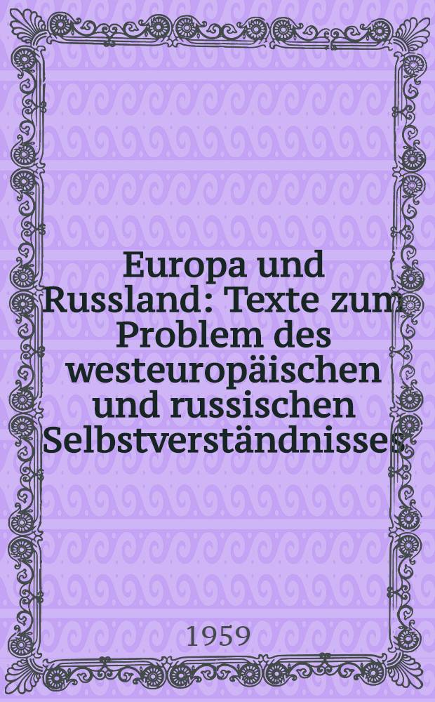 Europa und Russland : Texte zum Problem des westeuropäischen und russischen Selbstverständnisses