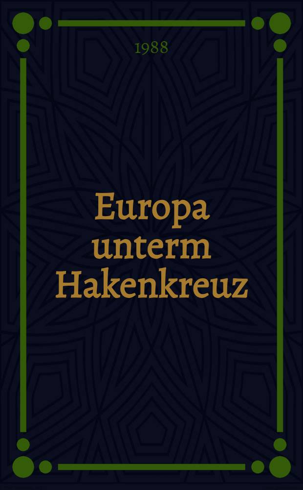 Europa unterm Hakenkreuz : Die Okkupationspolitik des dt. Faschismus (1938-1945) : Achtbändige Dokumentenedition