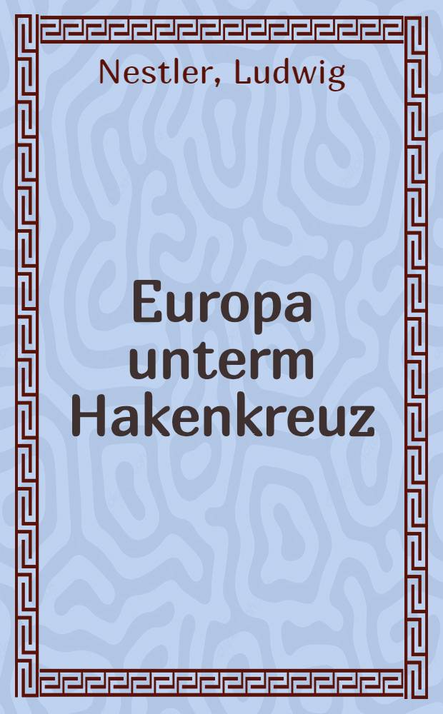 Europa unterm Hakenkreuz : Die Okkupationspolitik des dt. Faschismus (1938-1945) Achtb&auml;ndige Dokumentenedition. [3] : Die faschistische Okkupationspolitik in Frankreich (1940-1944)