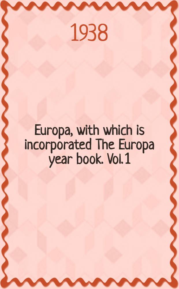 Europa, with which is incorporated The Europa year book. Vol. 1 : The encyclopaedia of Europe