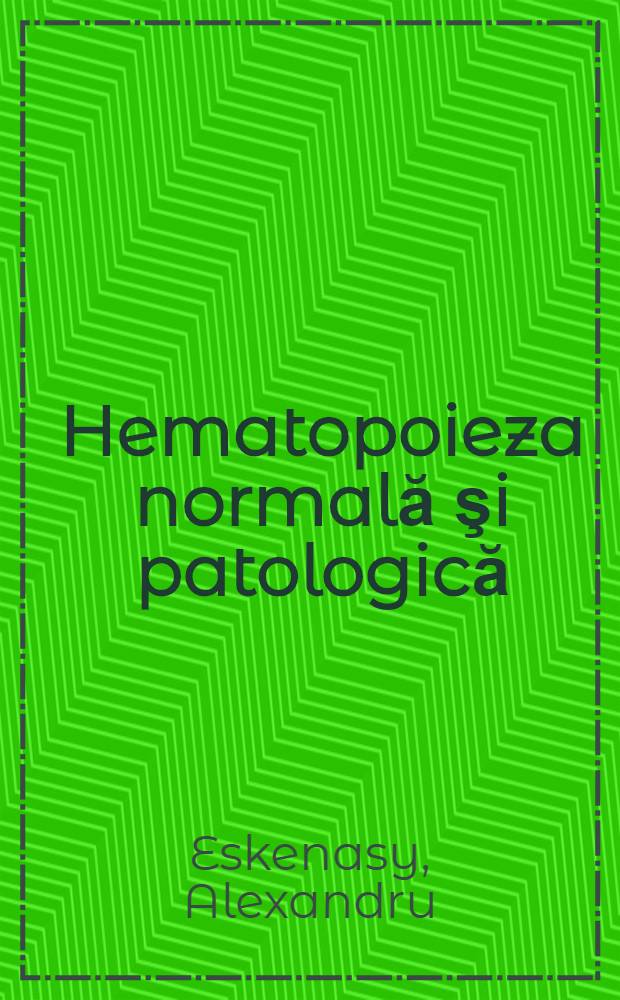 Hematopoieza normală şi patologică