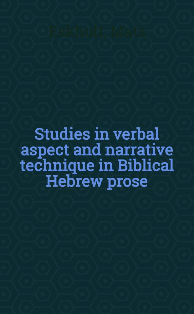 Studies in verbal aspect and narrative technique in Biblical Hebrew prose
