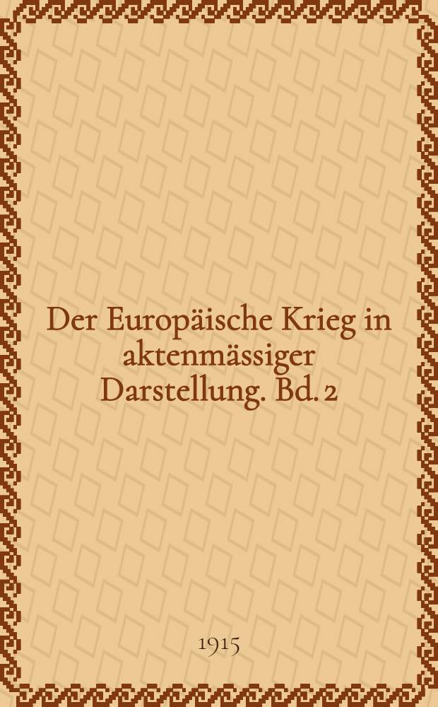 Der Europäische Krieg in aktenmässiger Darstellung. Bd. 2 : Jan. - Juni 1915