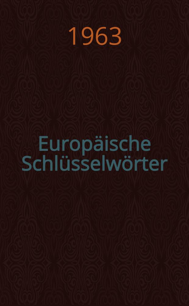 Europäische Schlüsselwörter : Wortvergleichende und wortgeschichtliche Studien
