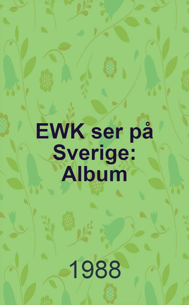 EWK ser på Sverige : Album