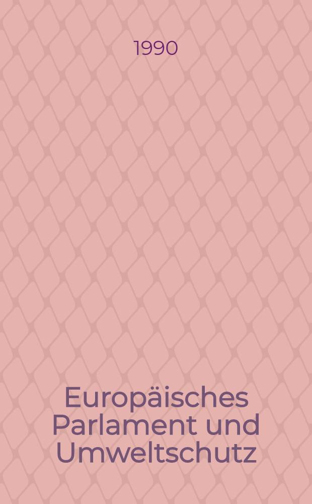 Europäisches Parlament und Umweltschutz : Materialien und Dok