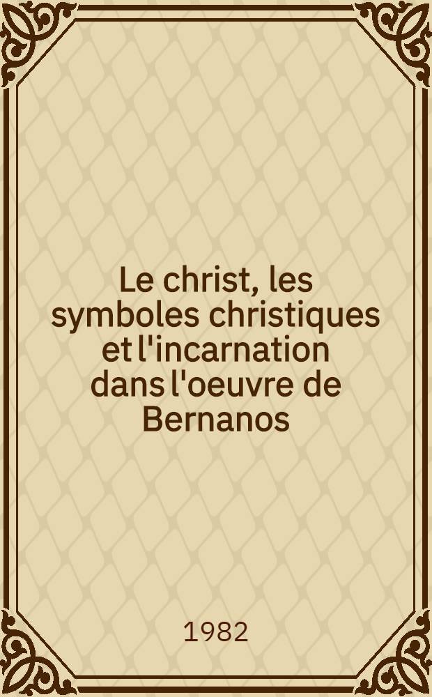 Le christ, les symboles christiques et l'incarnation dans l'oeuvre de Bernanos : Thèse