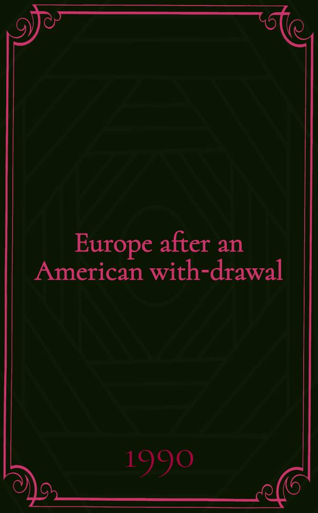 Europe after an American with-drawal : Econ. a. milit. iss