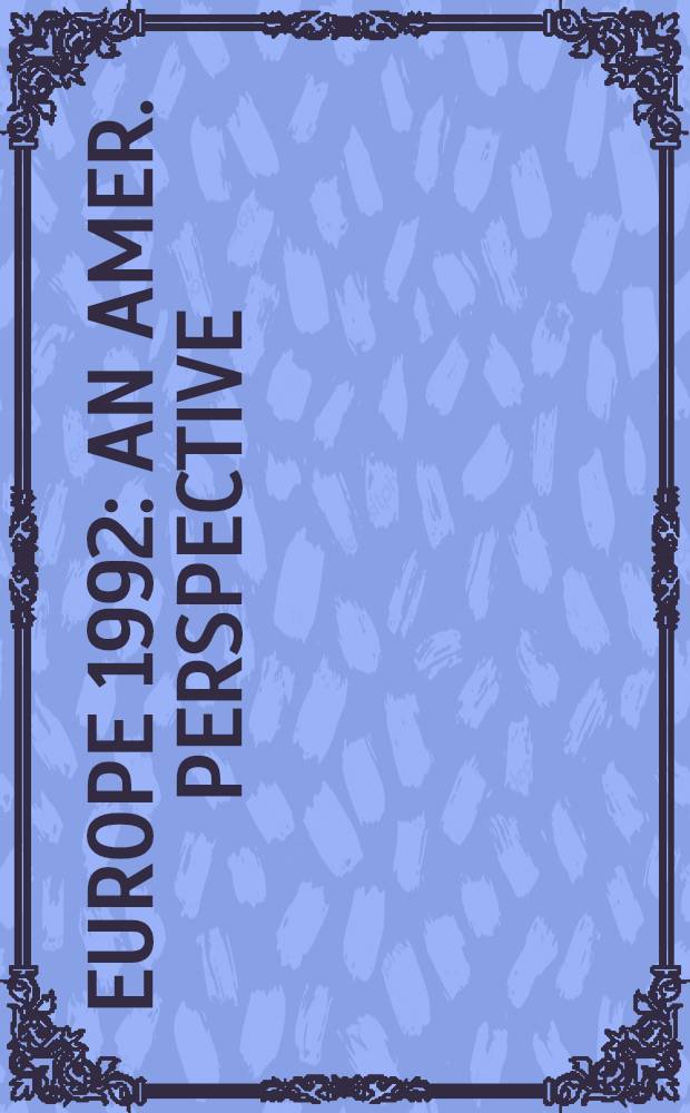 Europe 1992 : An Amer. perspective