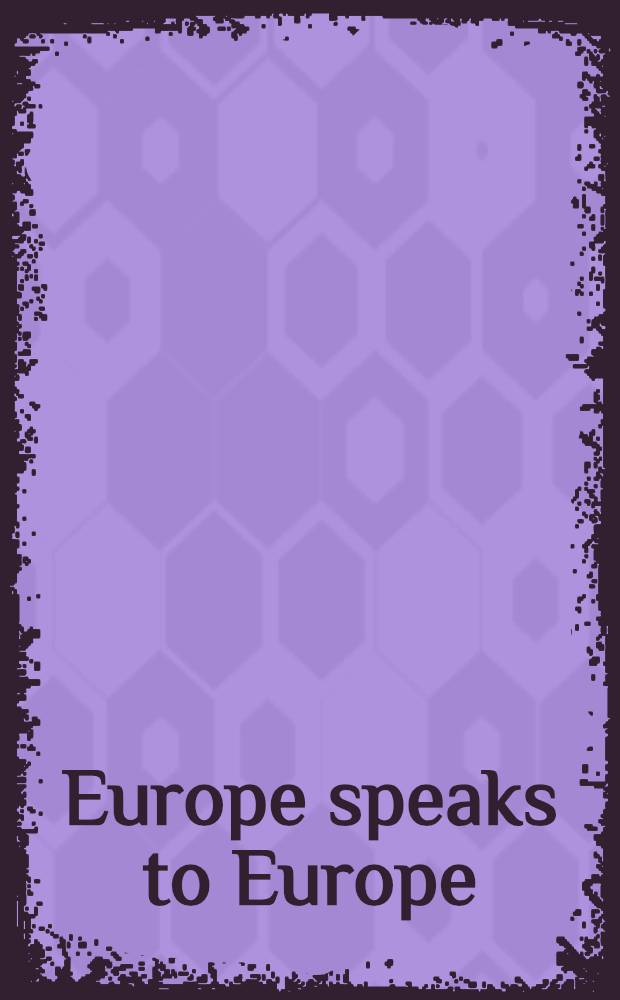 Europe speaks to Europe : Telecommunications in a Common Europ. House : Papers of the Conf. held Dec. 17-21, 1990, Moscow