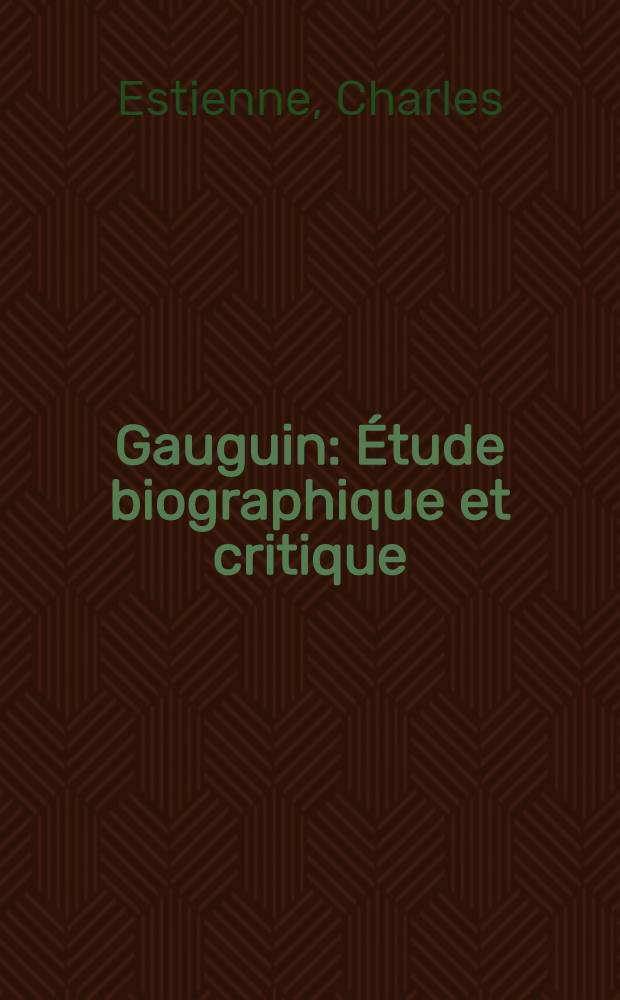 Gauguin : Étude biographique et critique
