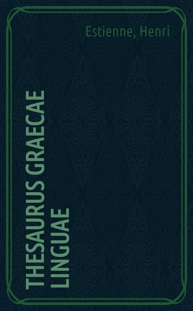Thesaurus Graecae linguae : Vol. 1-8