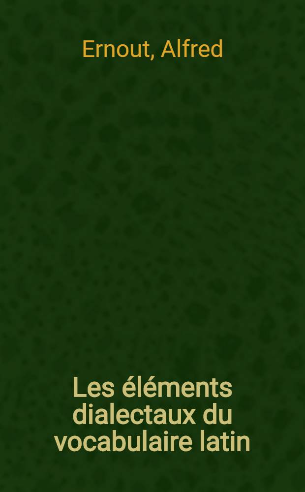 Les éléments dialectaux du vocabulaire latin