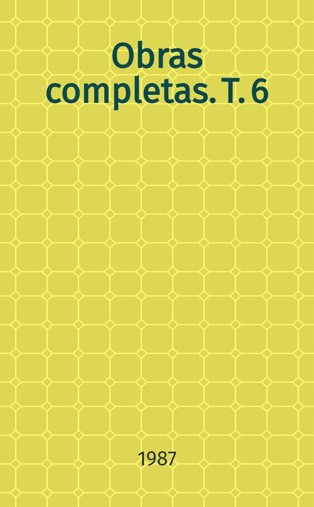 Obras completas. T. 6 : Antropologiía