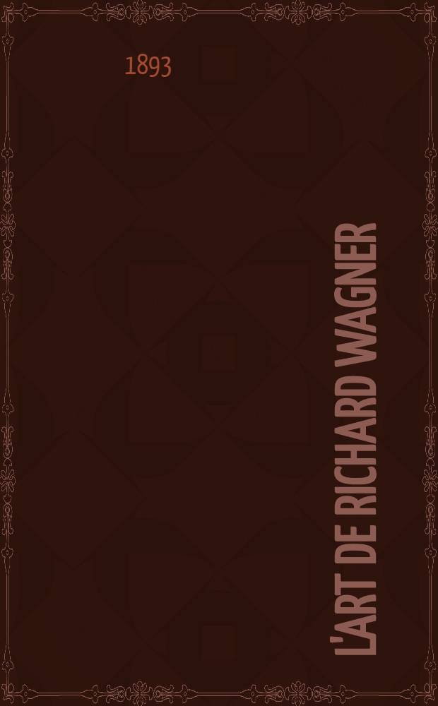 L'art de Richard Wagner : L'oeuvre poétique