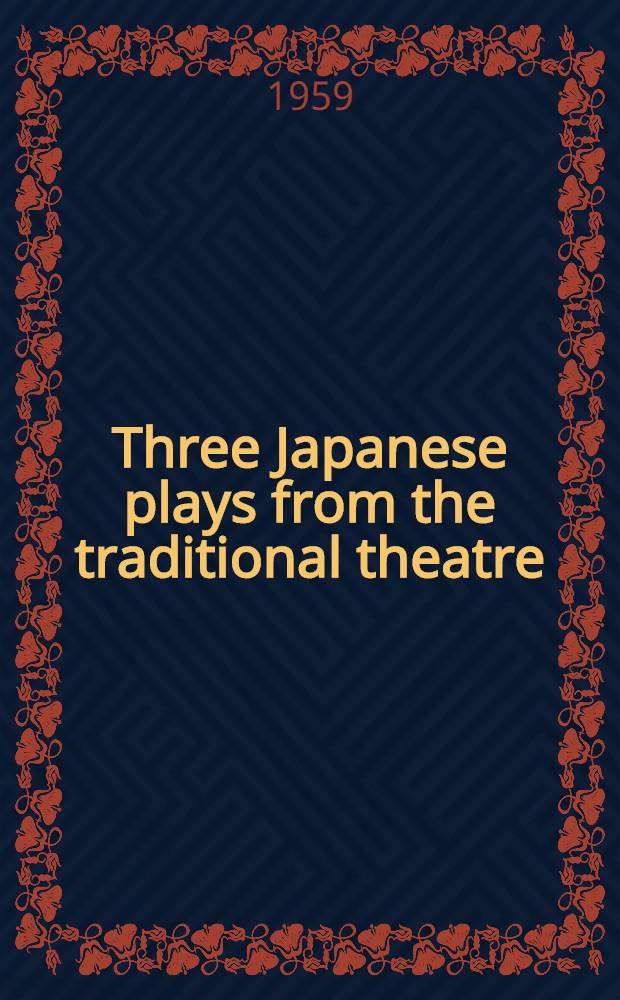 Three Japanese plays from the traditional theatre