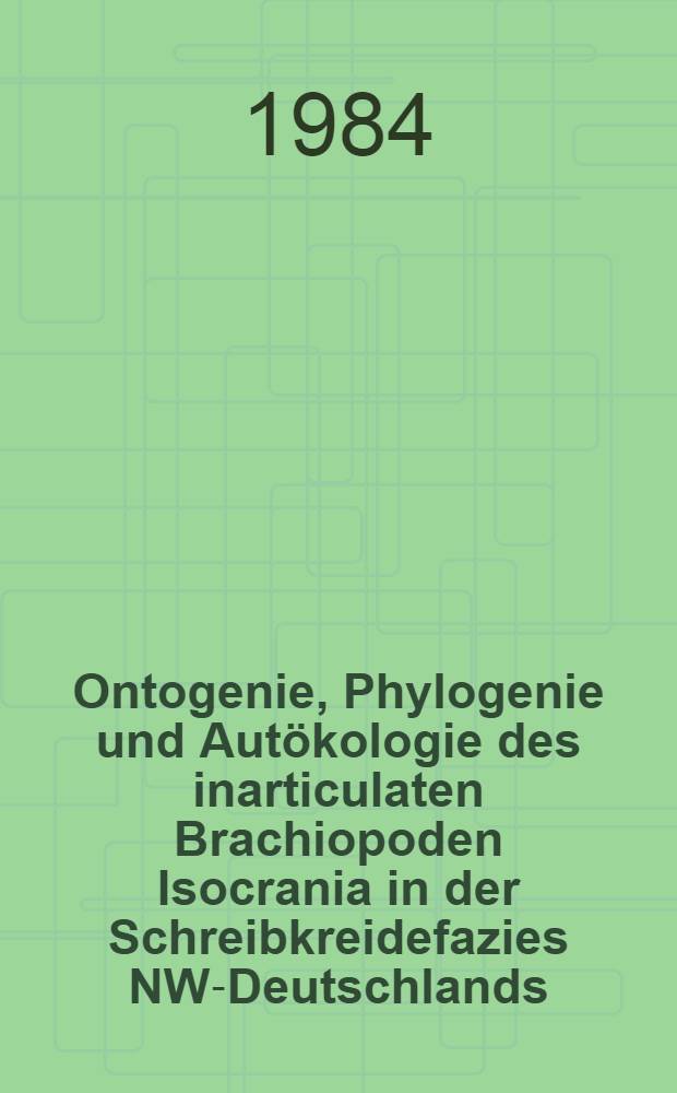 Ontogenie, Phylogenie und Autökologie des inarticulaten Brachiopoden Isocrania in der Schreibkreidefazies NW-Deutschlands (Coniac bis Maastricht)