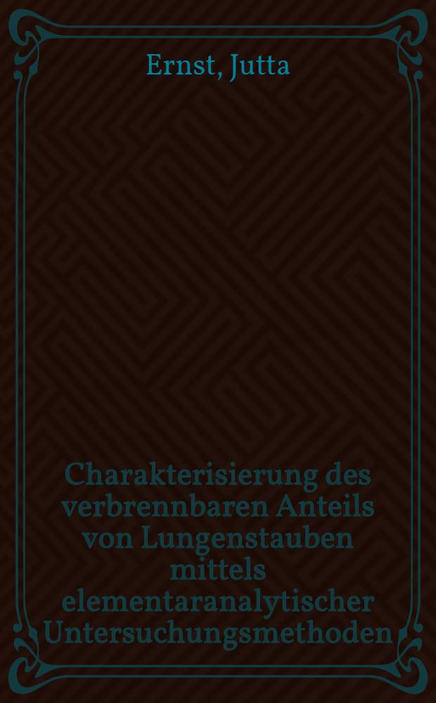Charakterisierung des verbrennbaren Anteils von Lungenstauben mittels elementaranalytischer Untersuchungsmethoden : Inaug.-Diss. ... der Med. Fak. der ... Univ. Erlangen-Nürnberg