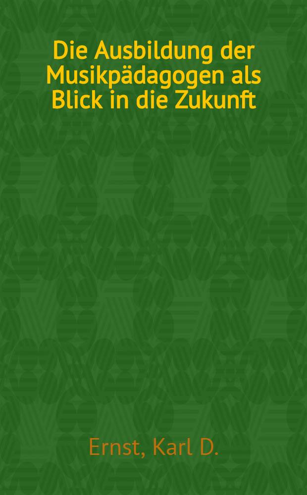 Die Ausbildung der Musikpädagogen als Blick in die Zukunft