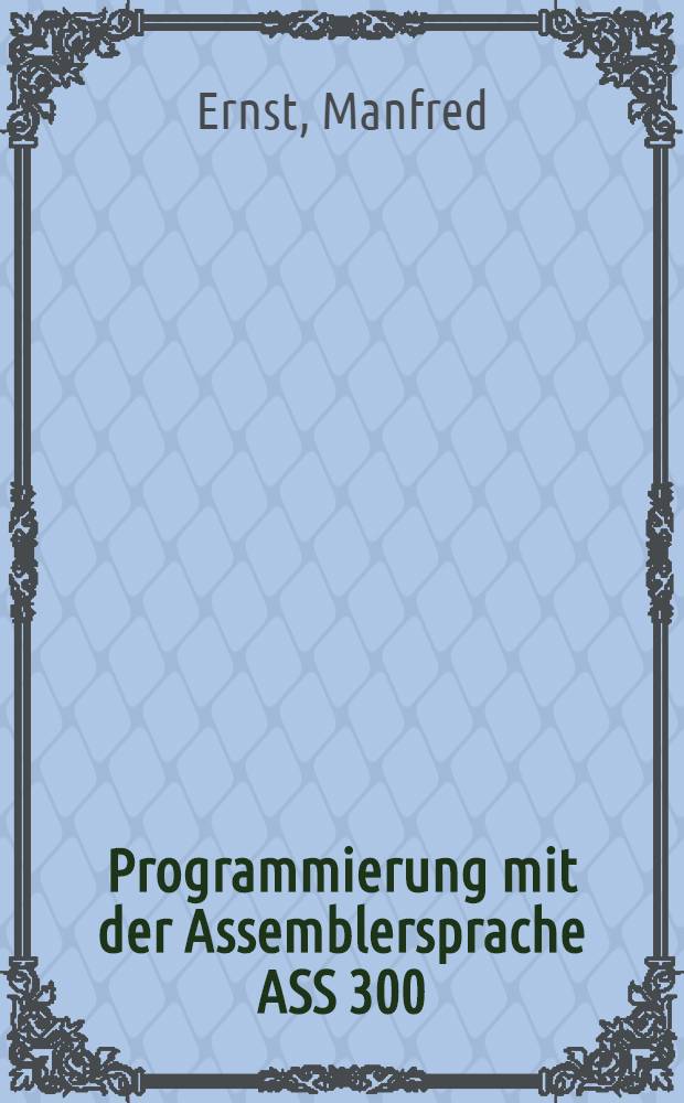 Programmierung mit der Assemblersprache ASS 300