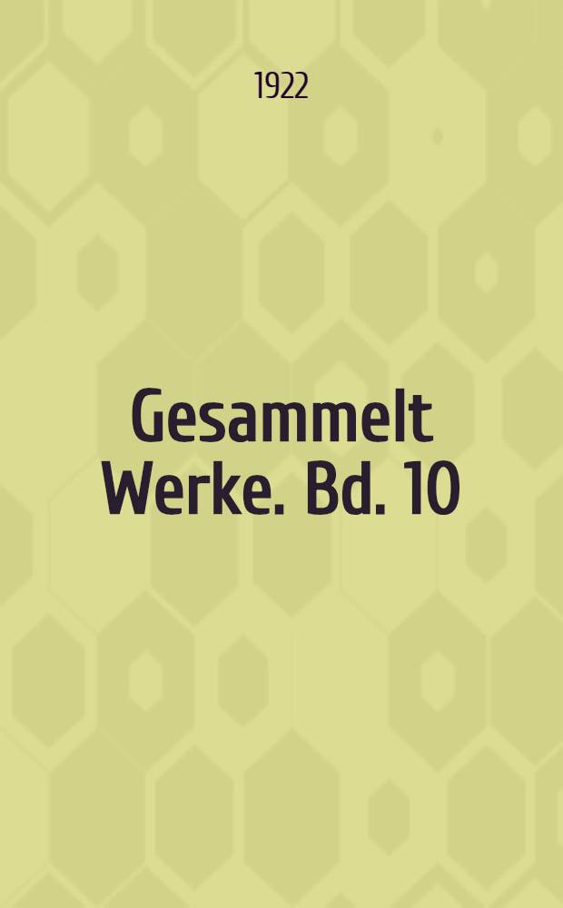 Gesammelt Werke. Bd. 10 : Abhandlungen und Aufsätze