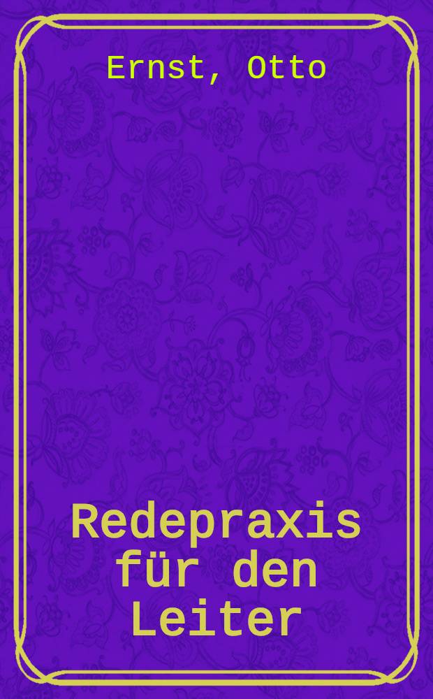 Redepraxis f&uuml;r den Leiter