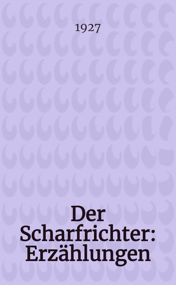 Der Scharfrichter : Erzählungen