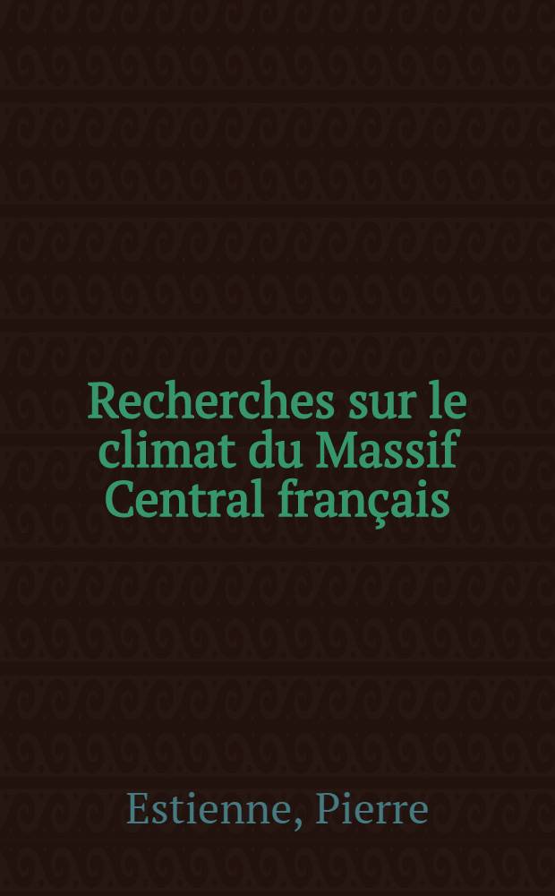 Recherches sur le climat du Massif Central fran&ccedil;ais