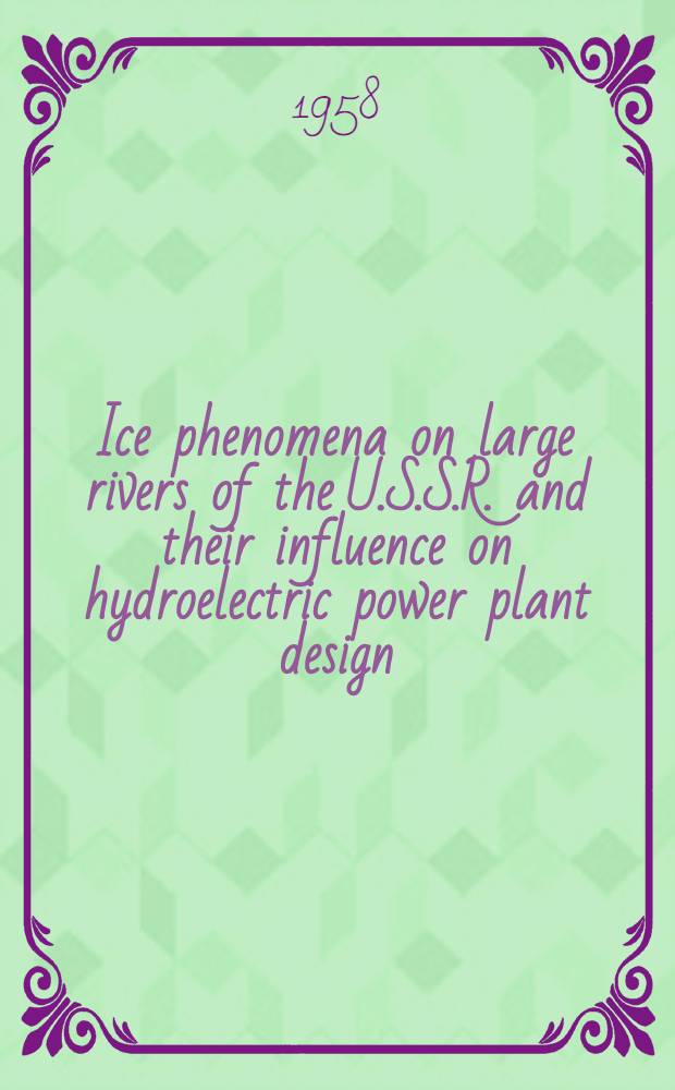 Ice phenomena on large rivers of the U.S.S.R. and their influence on hydroelectric power plant design