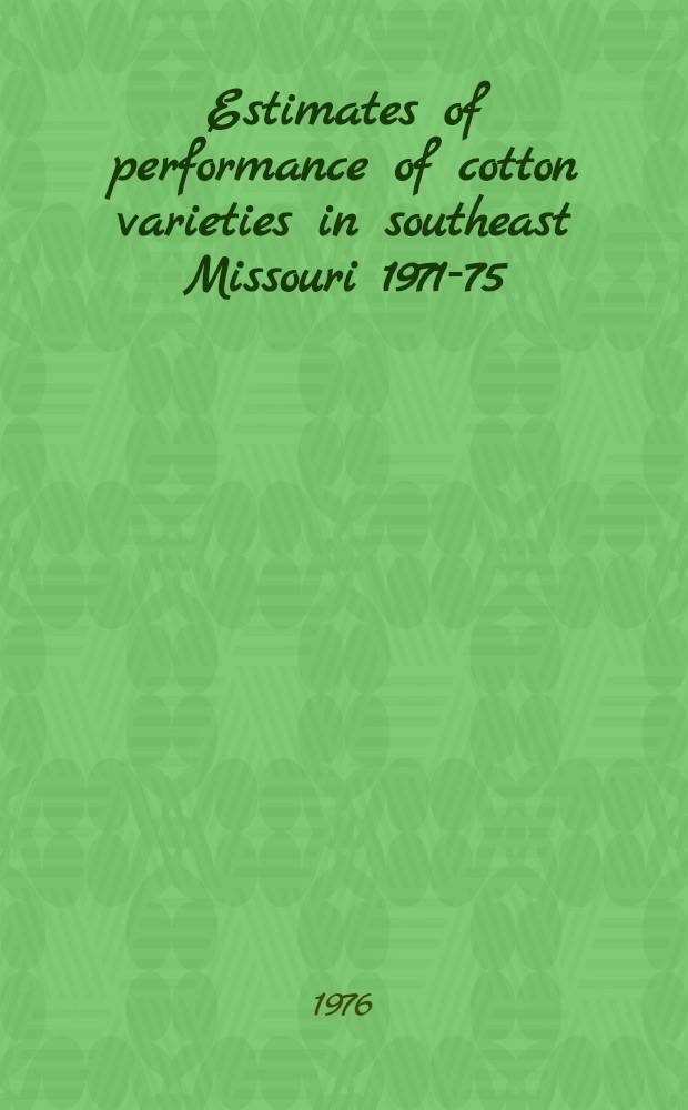 Estimates of performance of cotton varieties in southeast Missouri 1971-75