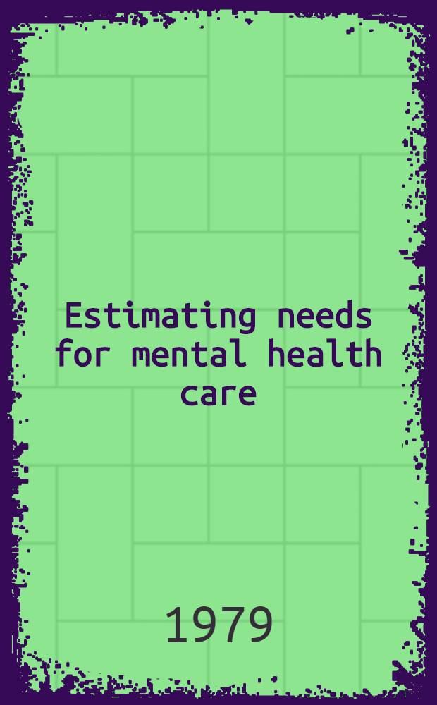 Estimating needs for mental health care : A contribution of epidemiology