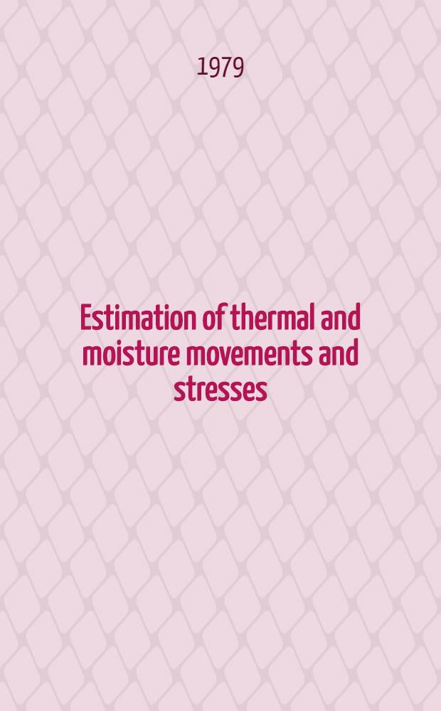 Estimation of thermal and moisture movements and stresses
