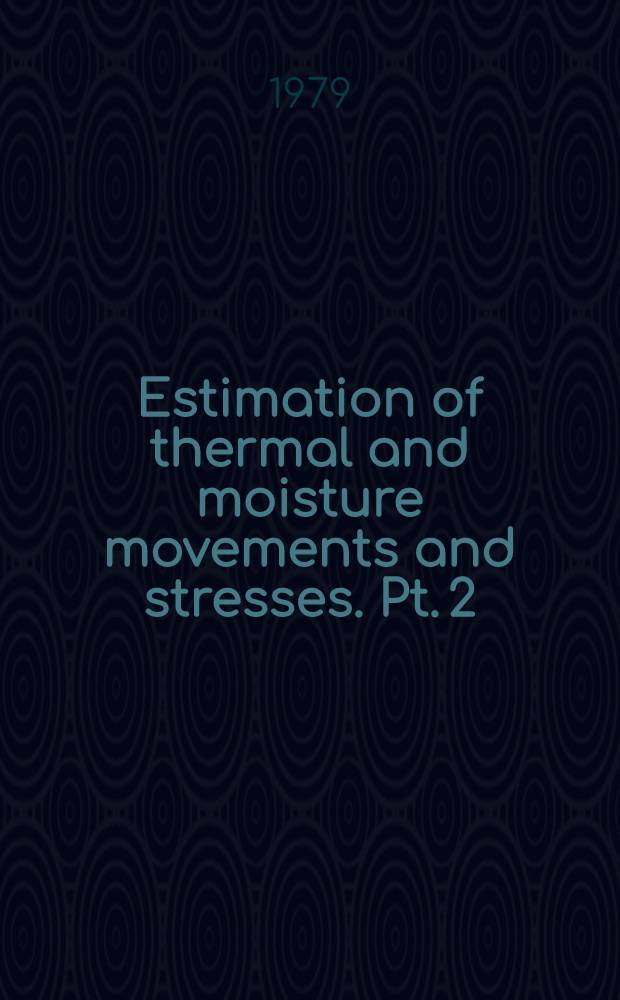 Estimation of thermal and moisture movements and stresses. Pt. 2