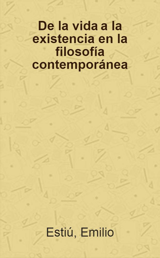 De la vida a la existencia en la filosofía contemporánea