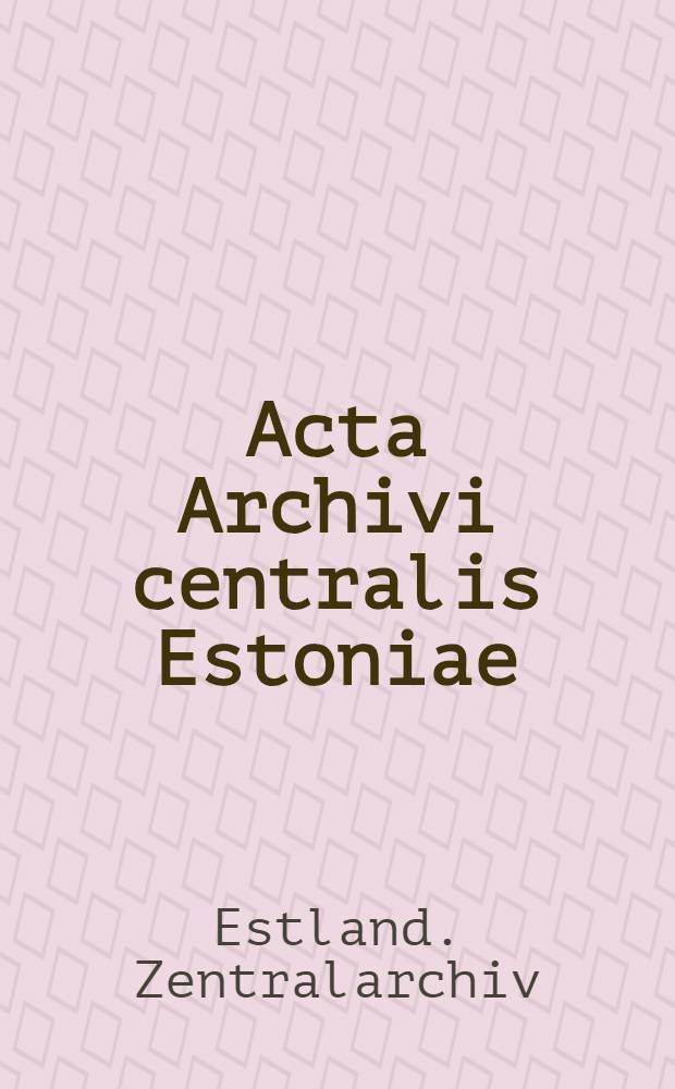 Acta Archivi centralis Estoniae