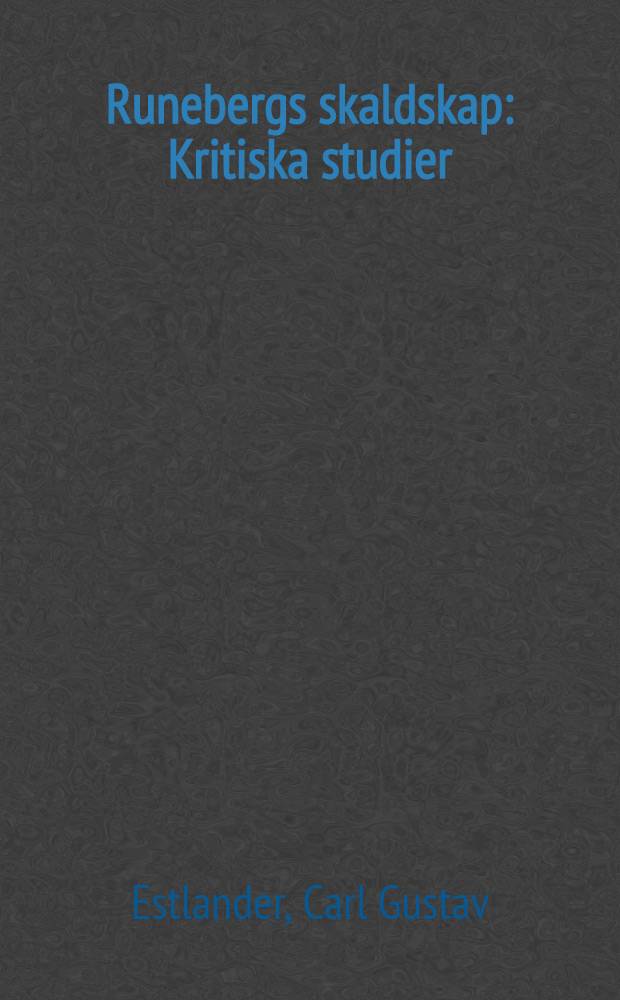 Runebergs skaldskap : Kritiska studier