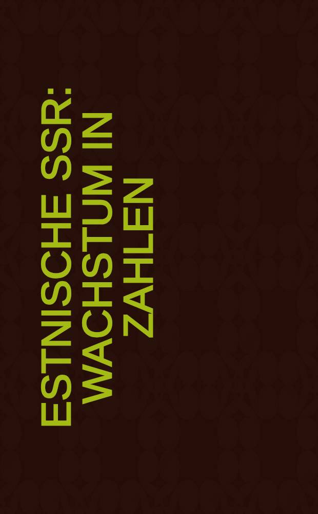 Estnische SSR : Wachstum in Zahlen